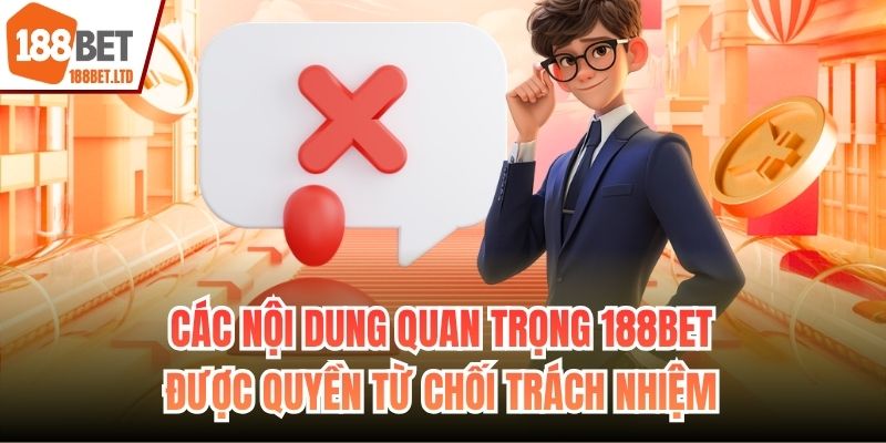 Các nội dung quan trọng 188BET được quyền từ chối trách nhiệm