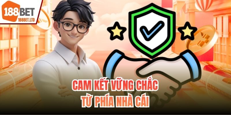 Cam kết vững chắc từ phía nhà cái