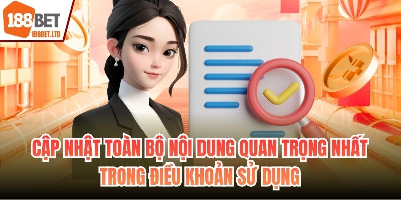 Cập nhật toàn bộ nội dung quan trọng nhất trong điều khoản sử dụng