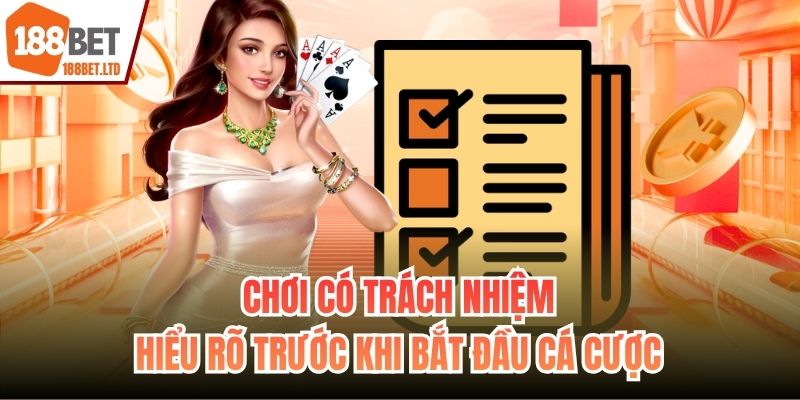 Chơi có trách nhiệm - hiểu rõ trước khi bắt đầu cá cược