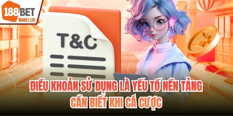 Điều khoản sử dụng là yếu tố nền tảng cần biết khi cá cược