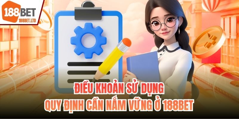 Điều khoản sử dụng nạp và rút tiền 188bet