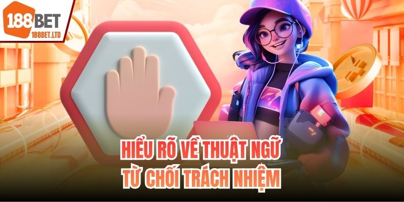 Hiểu rõ về thuật ngữ từ chối trách nhiệm