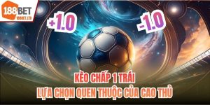 Kèo chấp 1 trái