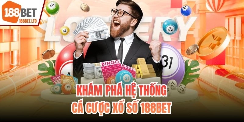 Khám phá hệ thống cá cược Xổ số 188BET