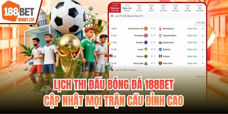 Lịch thi đấu bóng đá 188bet nắm trọn các giải đấu