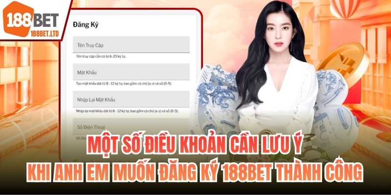 Một số điều khoản cần lưu ý khi anh em muốn đăng ký 188BET thành công