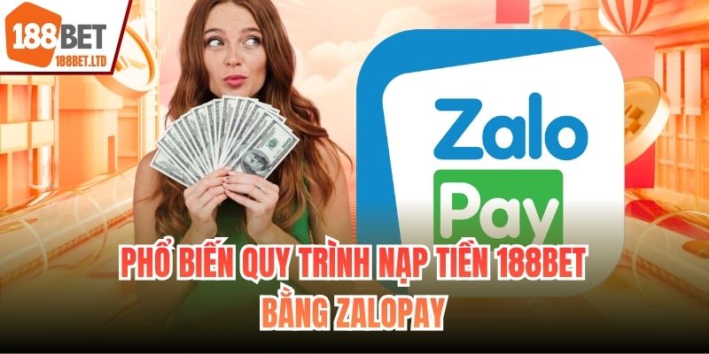Phổ biến quy trình nạp tiền 188BET bằng ZaloPay