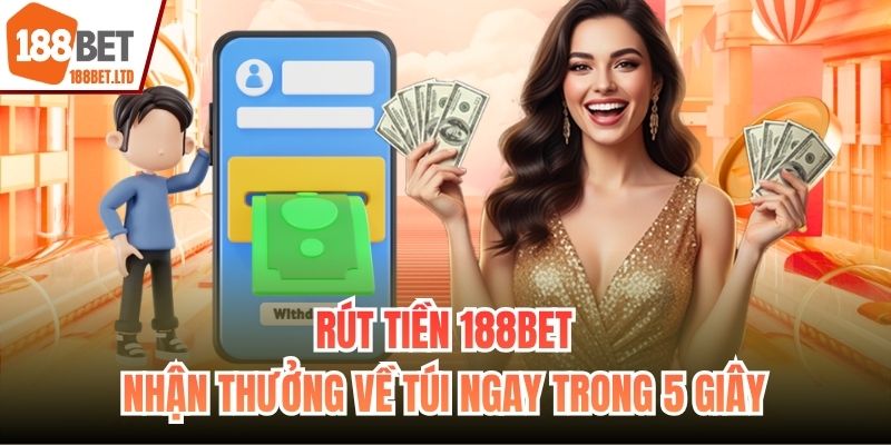 Hướng dẫn rút tiền 188bet đúng số dư
