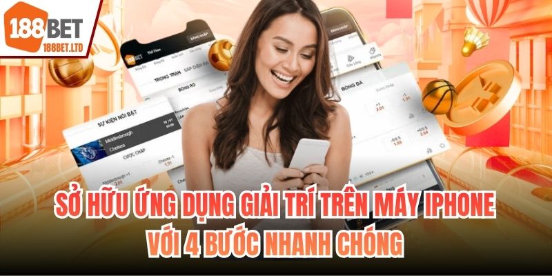 Sở hữu ứng dụng giải trí trên máy iPhone với 4 bước nhanh chóng