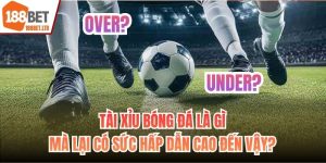 Tài xỉu bóng đá là gì