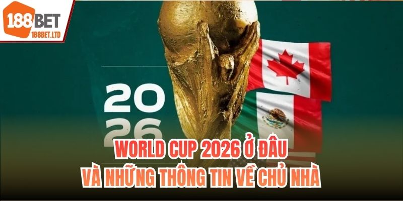 World Cup 2026 ở đâu